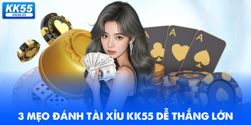 3-meo-danh-tai-xiu-kk55-de-thang-lon