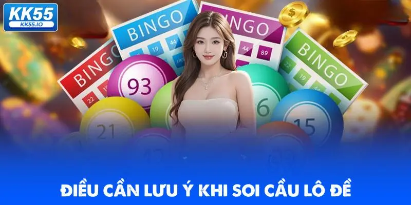 Xổ Số KK55 | Đổi Đời Với Đa Dạng Hình Thức Soi Cầu Hấp Dẫn 3 dieu-can-luu-y-khi-soi-cau-lo-de