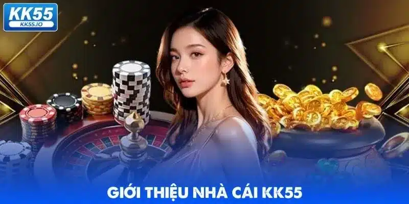 Giới Thiệu KK55 - Nhà Cái Uy Tín Số 1 Châu Á 1 gioi-thieu-thong-tin-kk55