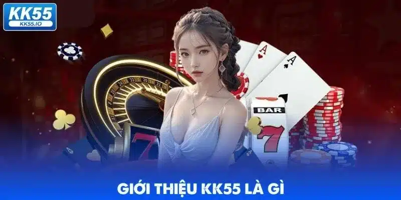 KK55 Là Gì? 2 kk55-la-gi-gioi-thieu