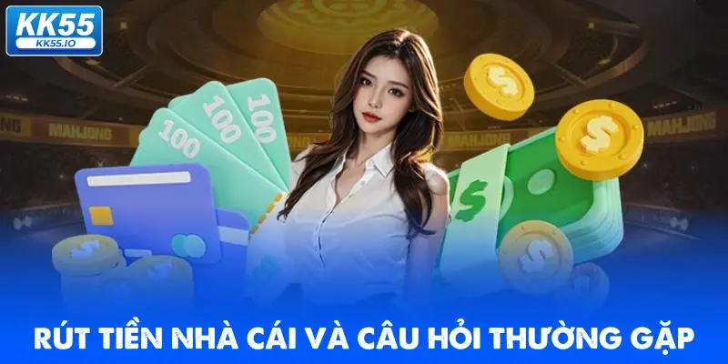 rut-tien-nha-cai-va-cau-hoi-thuong-gap