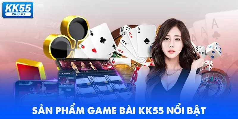 Game Bài KK55 1 san-pham-game-bai-kk55-noi-bat